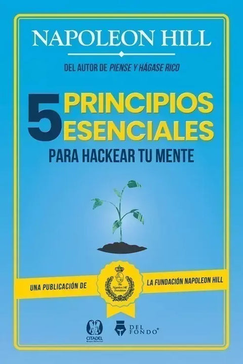 5 Principios Esenciales para Hackear tu Mente - Napoleon Hill