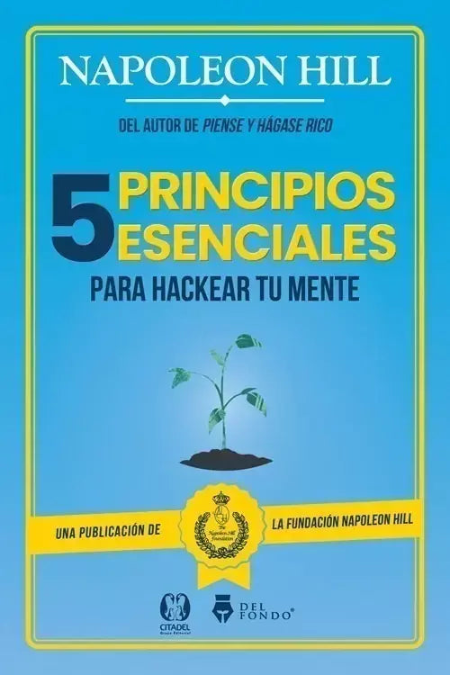 5 Principios Esenciales para Hackear tu Mente - Napoleon Hill