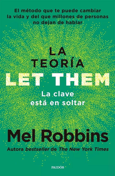 La teoría Let Them, la clave está en soltar - Mel Robbins