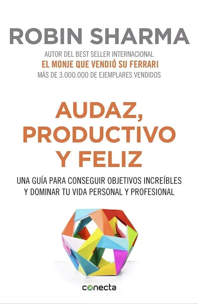 Audaz, productivo y feliz - Robin Sharma