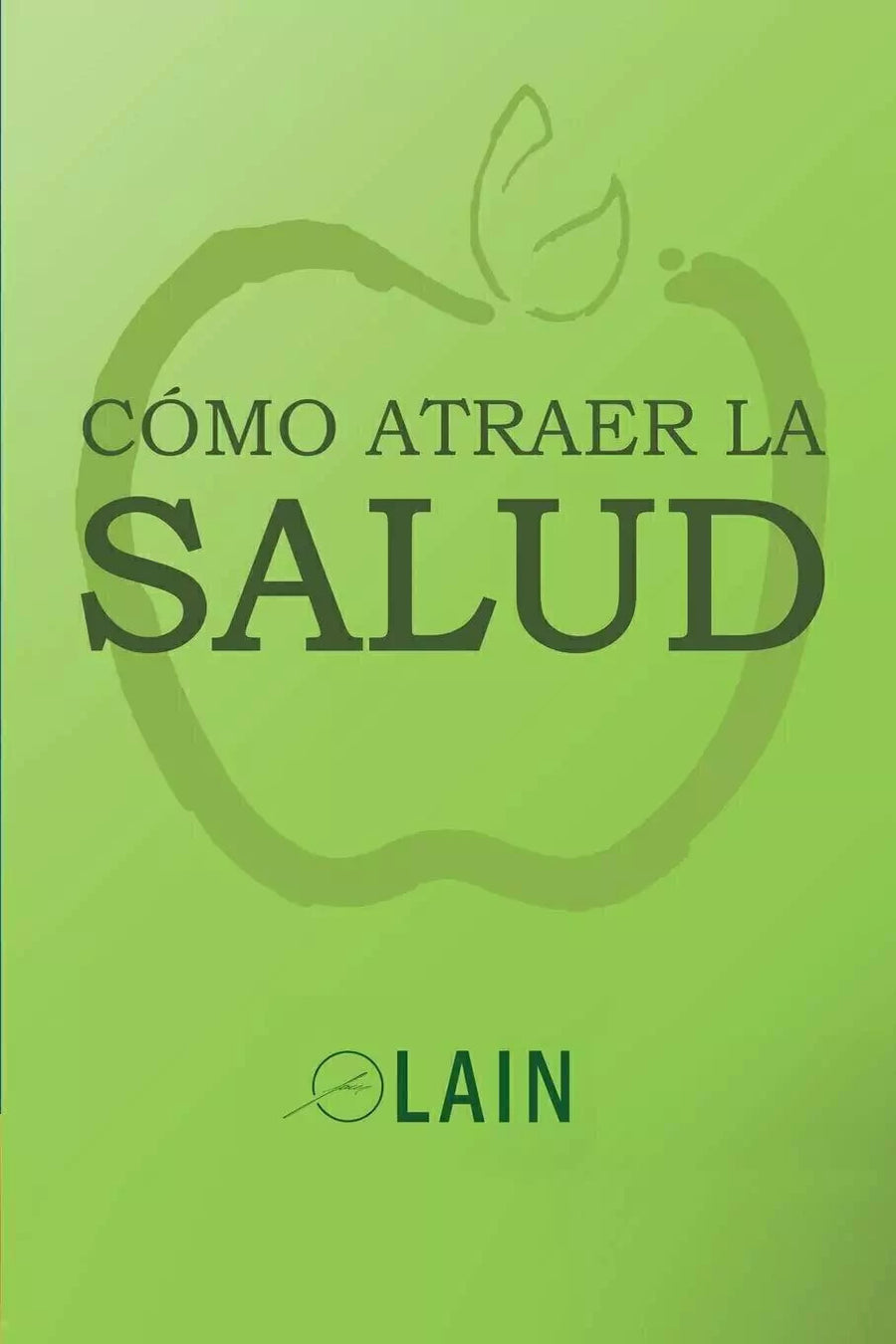 Cómo Atraer Salud - Lain Garcia Calvo (Vol. 7)