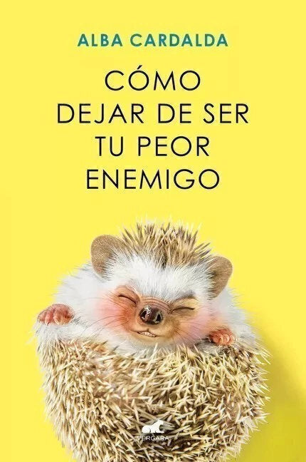 Como Dejar De Ser Tu Peor Enemigo - Alba Cardalda