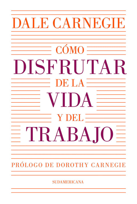 Cómo disfrutar de la vida y el trabajo - Dale Carnegie