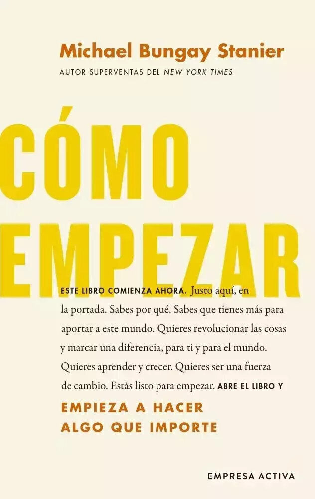 Cómo empezar - Michael Bungay Stanier