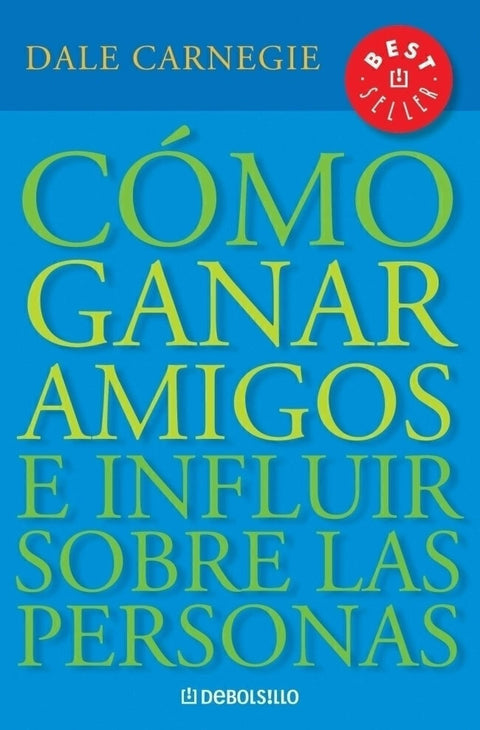 Cómo Ganar Amigos e Influir sobre las personas - Dale carnegie (B)