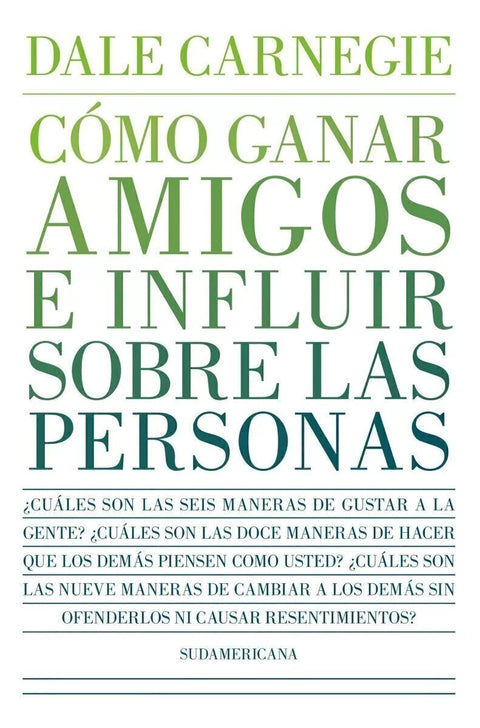 Cómo ganar amigos e influir sobre las personas - Dale Carnegie
