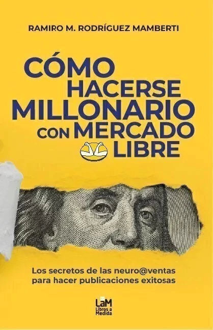 Cómo hacerce millonario con mercado libre - Ramiro M. Rodríguez Mamberti