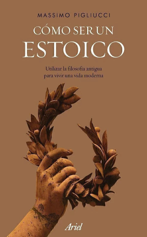 Cómo ser un Estoico - Massimo Pigliucci