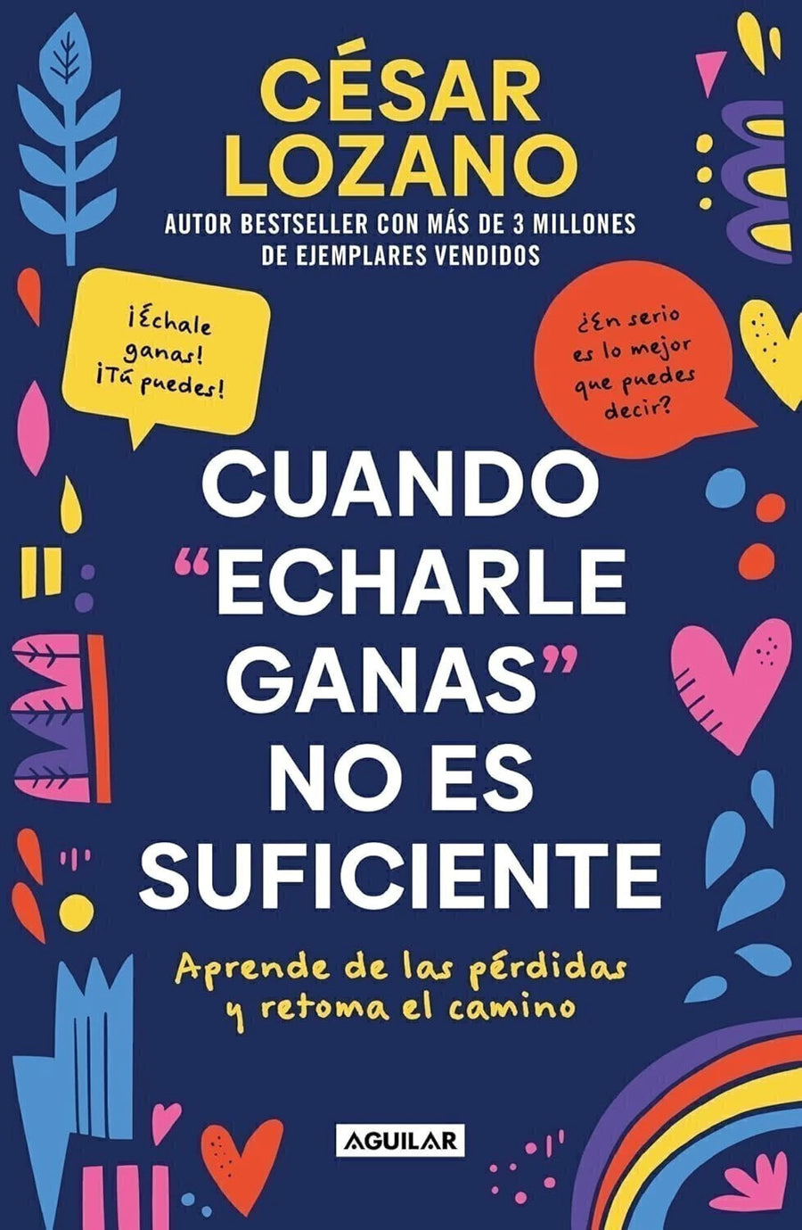 Cuando echarle ganas no es suficiente - César Lozano