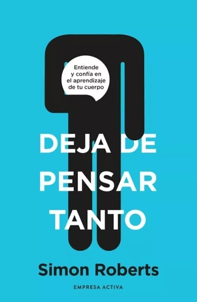 Deja De Pensar Tanto - Roberts Simon