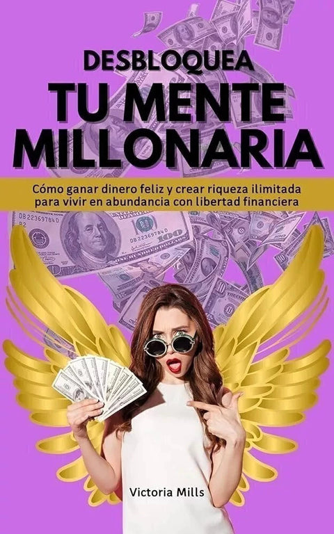 Desbloquea Tu Mente Millonaria - Victoria Mills