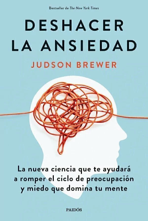 Deshacer la Ansiedad - Judson Brewer