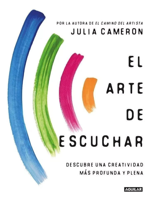 El Arte de Escuchar - Julia Cameron