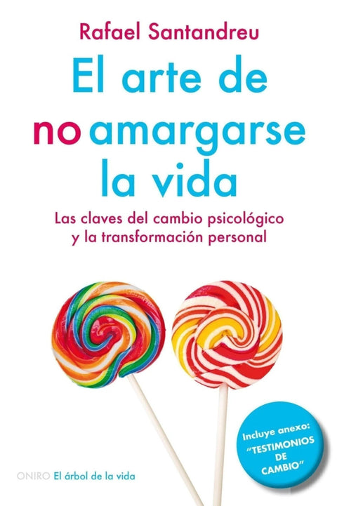 El arte de no amargarse la vida - Rafael Santandreu