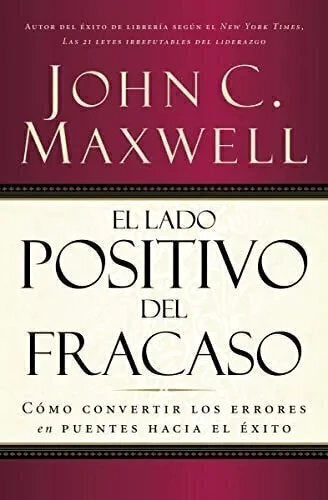 El Lado Positivo del Fracaso - John C. Maxwell