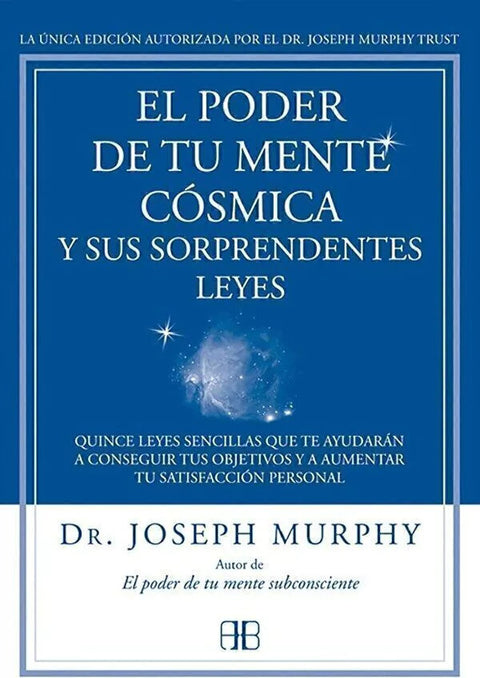 El Poder de tu mente Cósmica y sus sorprendentes leyes - Dr. Joseph Murphy
