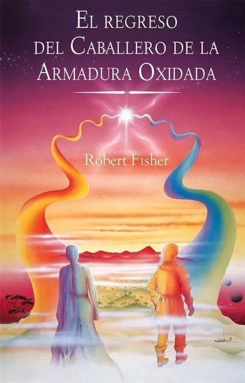 El Regreso del Caballero de la Armadura oxidada - Robert Fisher