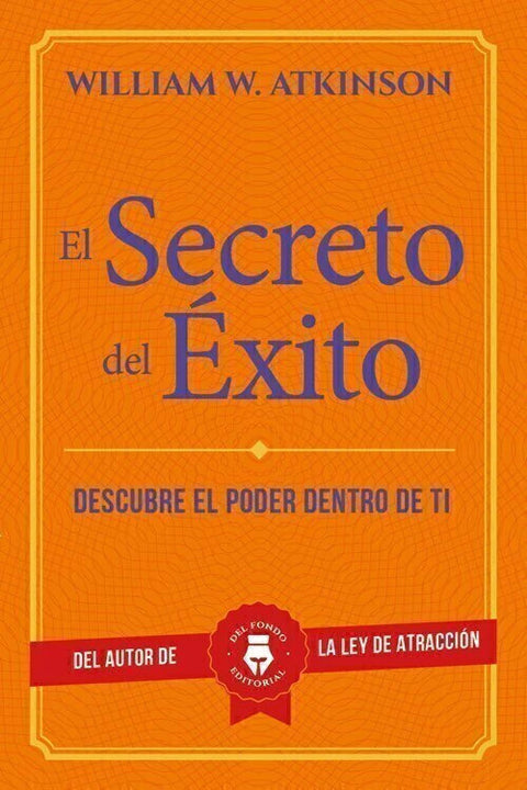 El Secreto del éxito - William W. Atkinson
