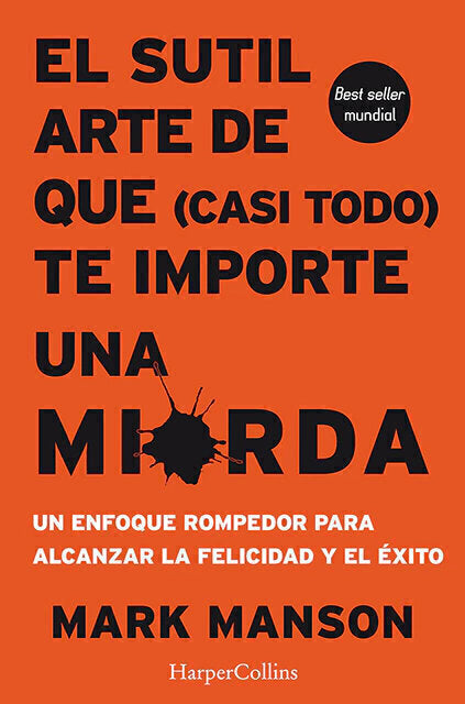 El Sutil Arte de que Casi todo te Importe una Mierda - Mark Manson