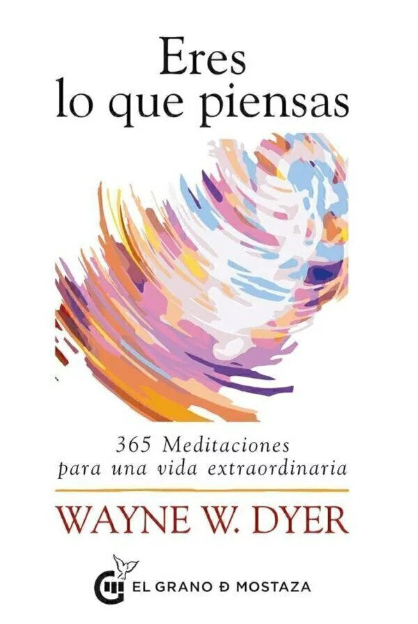 Eres lo que piensas - Wayne W. Dyer