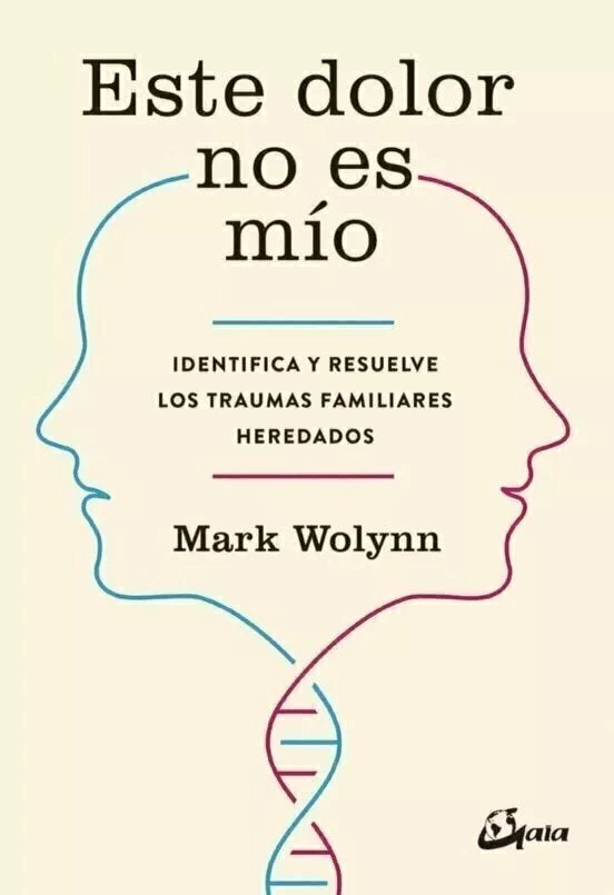 Este Dolor no es Mio - Mark Wolynn