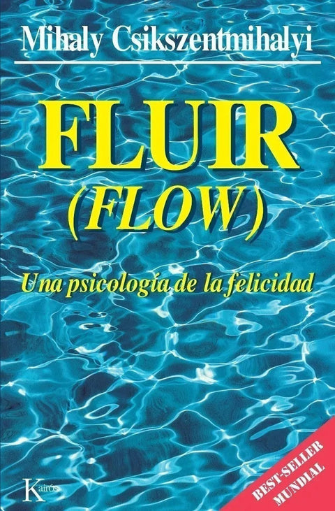 Fluir, una psicologia para la felicidad - Mihaly Csikszentmihalyi