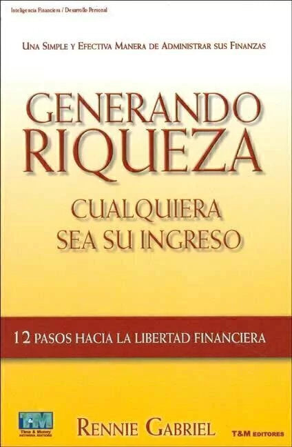 Generando Riqueza Cualquiera sea Su Ingreso - Rennie Gabriel