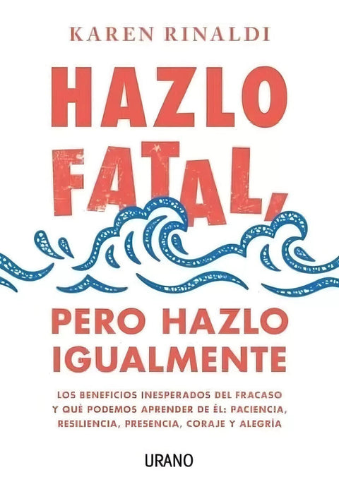 Hazlo Fatal, Pero Hazlo Igualmente - Karen Rinaldi