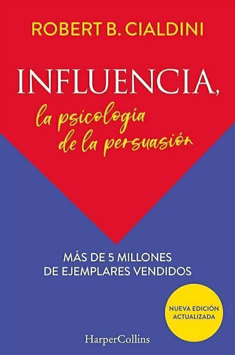 Influencia, la psicologia de la persuasión - Robert B. Cialdini