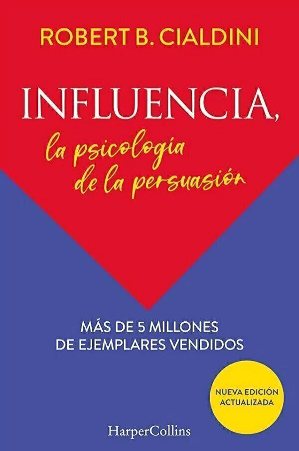 Influencia, la psicologia de la persuasión - Robert B. Cialdini