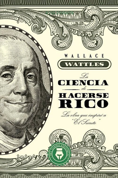 La Ciencia de Hacerse Rico - Wallace Wattles