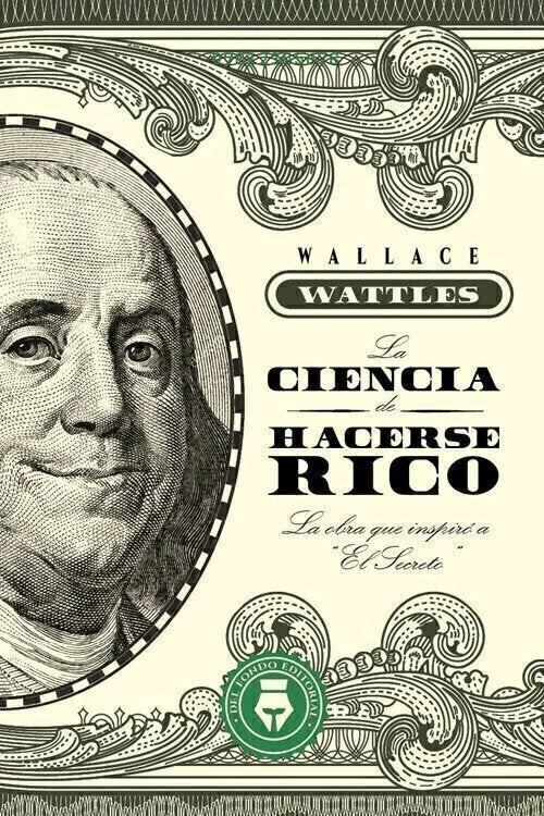 La Ciencia de Hacerse Rico - Wallace Wattles