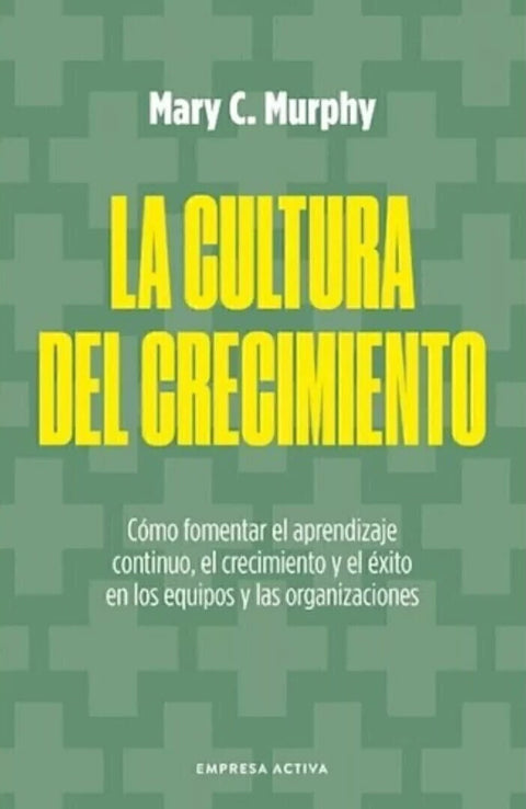 La Cultura del Crecimiento - Mary C. Murphy