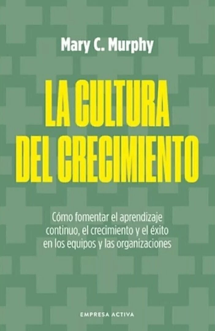 La Cultura del Crecimiento - Mary C. Murphy