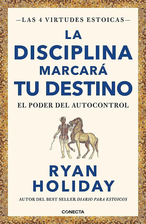 La Disciplina Marcará tu Destino - Ryan Holiday