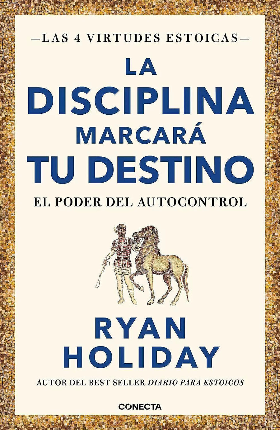 La Disciplina Marcará tu Destino - Ryan Holiday