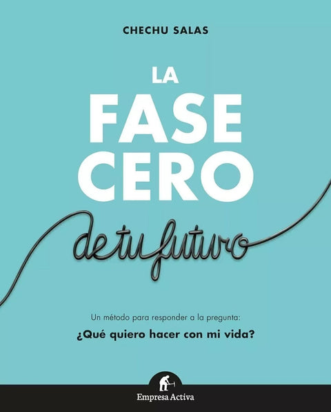 La Fase Cero De Tu Futuro de Chechu Salas