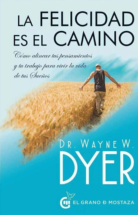La Felicidad es el Camino - Wayne W. Dyer