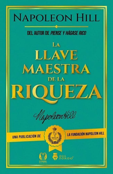La Llave Maestra de la riqueza - Napoleon Hill