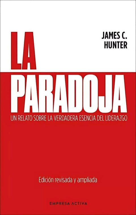 La Paradoja - James C. Hunter - Edición revisada y ampliada 2024