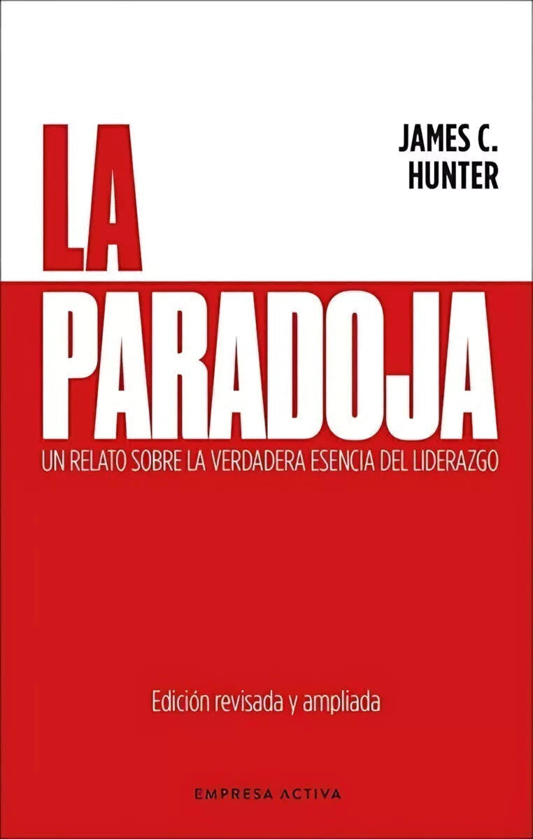 La Paradoja - James C. Hunter - Edición revisada y ampliada 2024