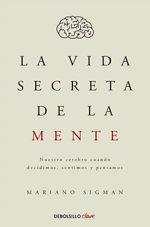 La Vida Secreta de la Mente - Mariano Sigman (B)