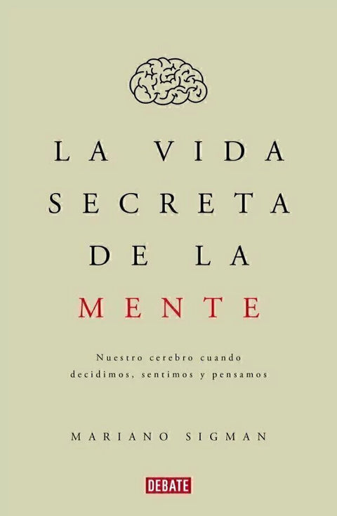 La Vida Secreta de la Mente - Mariano Sigman