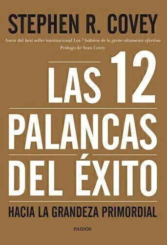 Las 12 Palancas del Éxito - Stephen R. Covey
