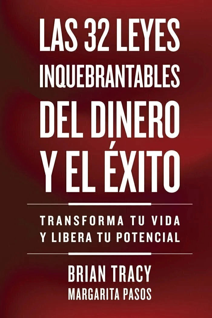 Las 32 Leyes Inquebrantables del Dinero y el Éxito - Brian Tracy