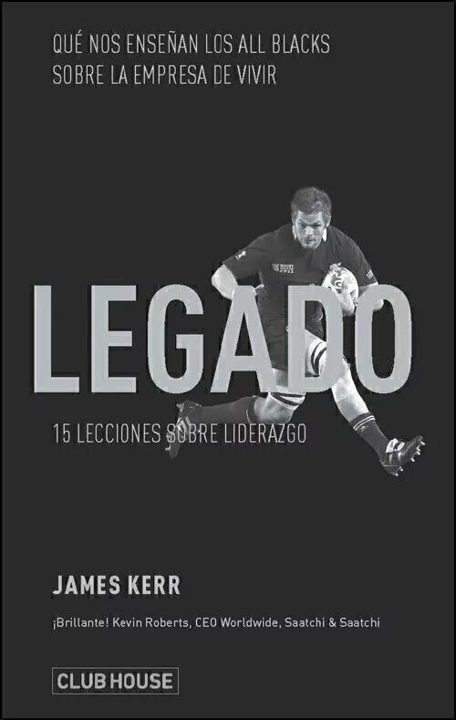 Legado, 15 lecciones sobre liderazgo - James Kerr