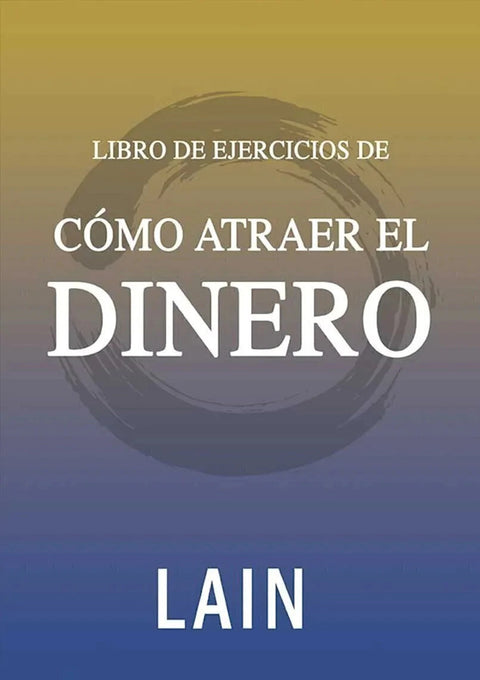 Libro de Ejercicios - Cómo Atraer el Dinero - Lain Garcia Calvo