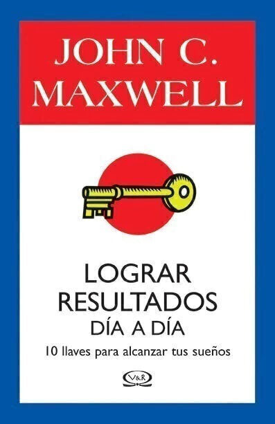 Lograr Resultados Dia A Dia - John C. Maxwell