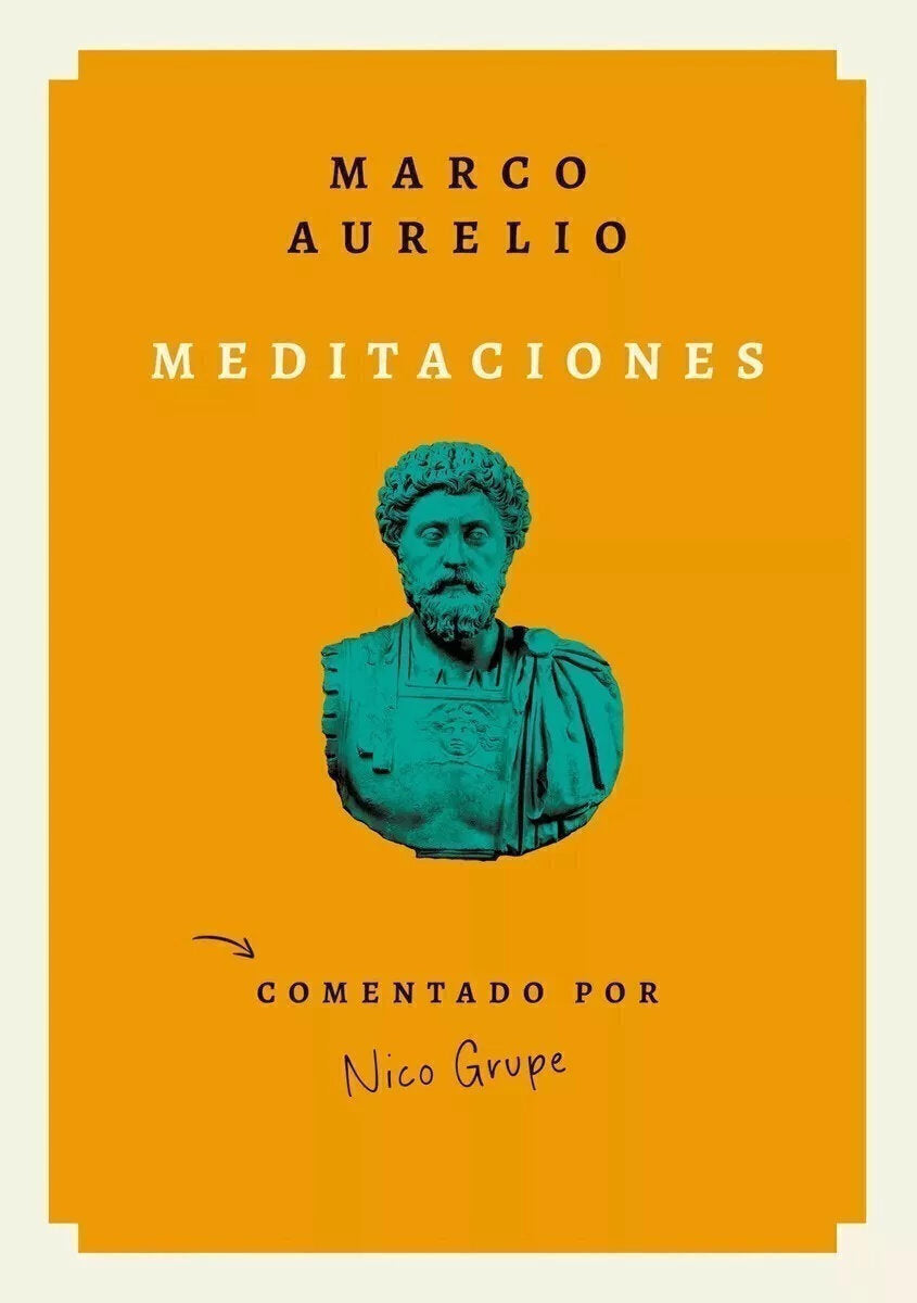 Meditaciones - Comentado Por Nico Grupe, De Marco Aurelio