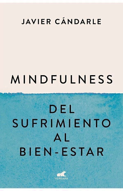 Mindfulness, del sufrimiento al Bienestar - Javier Cándarle